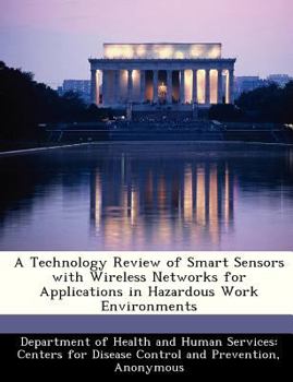 A Technology Review of Smart Sensors with Wireless Networks for Applications in Hazardous Work Environments
