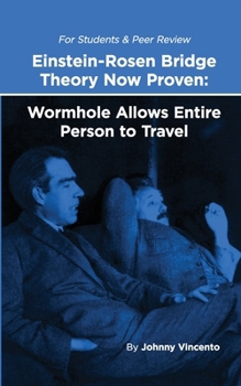 Paperback Einstein - Rosen Bridge Now Proven: Wormhole Allows Entire Person to Travel Book