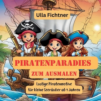 Paperback Piratenparadies zum Ausmalen: Lustige Piratenmotive für kleine Seeräuber ab 4 Jahren [German] Book