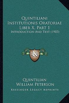 Paperback Quintiliani Institutionis Oratoriae Liber X, Part 1: Introduction And Text (1903) Book