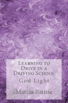 Paperback Learning to Drive in a Driving School: God Light Book