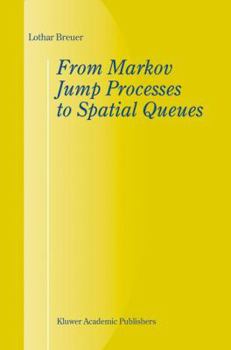 Hardcover From Markov Jump Processes to Spatial Queues Book