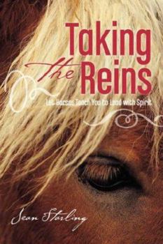 Paperback Taking the Reins: Let Horses Teach You to Lead with Spirit Book