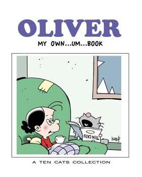 Paperback Oliver: My Own - um - Book: A TEN CATS Collection Book