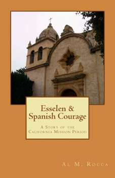 Paperback Esselen & Spanish Courage: A Story Of The California Mission Period Book