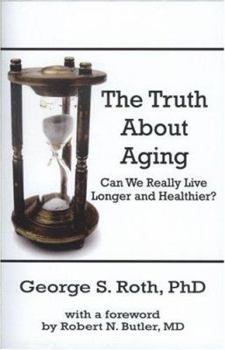 Paperback The Truth about Aging: Can We Really Live Longer and Healthier? Book
