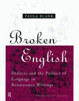 Paperback Broken English: Dialects and the Politics of Language in Renaissance Writings Book