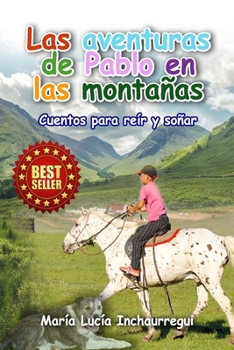 Paperback Las aventuras de Pablo en las montañas: Cuentos para reir y soñar [Spanish] Book
