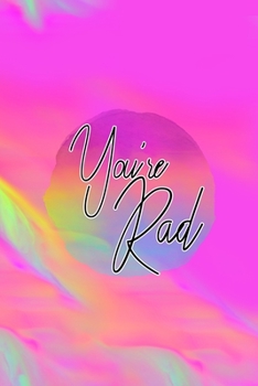 Paperback You're Rad: All Purpose 6x9 Blank Lined Notebook Journal Way Better Than A Card Trendy Unique Gift Green And Rainbow Texture Rad Book
