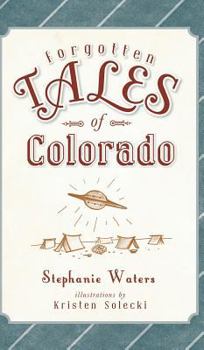 Forgotten Tales of Colorado - Book  of the Forgotten Tales