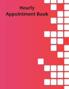 Paperback Hourly Appointment Book: Undated 52 Week 7 Day Hourly Schedule Calendar Book