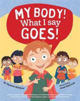 Paperback My Body! What I Say Goes!: Teach children body safety, safe/unsafe touch, private parts, secrets/surprises, consent, respect Book