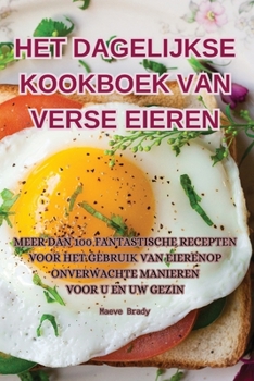 Paperback Het Dagelijkse Kookboek Van Verse Eieren [Dutch] Book