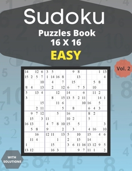 Paperback Sudoku easy Puzzles 16 X 16 - volume 2: 100 easy Sudoku 16 X 16 Puzzles book for adults with Solutions - Large Print - One Puzzle Per Page (Volume 2) [Large Print] Book