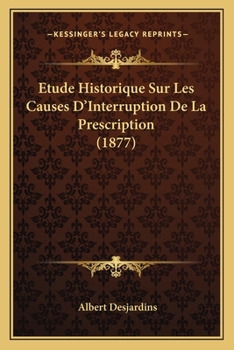 Paperback Etude Historique Sur Les Causes D'Interruption De La Prescription (1877) [French] Book