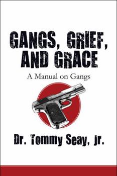 Paperback Gangs, Grief, and Grace: A Manual on Gangs Book