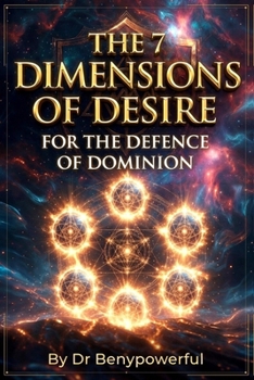 Paperback The 7 Dimensions of Desire for Defence of Dominion Book