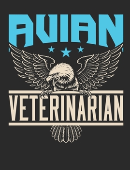Avian Veterinarian: Veterinarian Notebook, Blank Paperback Book to write in, Veterinary School Graduation Gift, 150 pages, college ruled