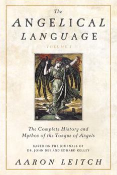 Hardcover The Angelical Language, Volume I: The Complete History and Mythos of the Tongue of Angels Book