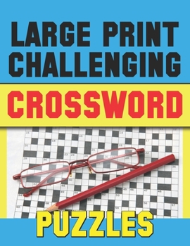 Paperback Large Print Challenging Crossword Puzzles: Crossword Puzzles Book For Adults, Large-print, Medium-level Puzzles Awesome Crossword Book For Puzzle Love Book