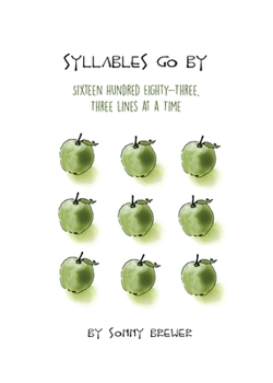 Paperback Syllables Go By: Sixteen Hundred Eighty-Three, Three Lines at a Time Book