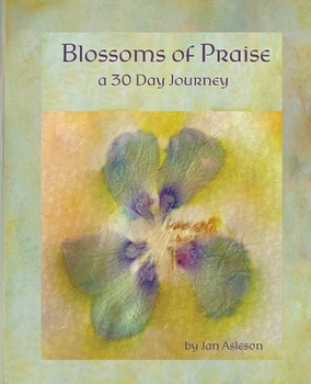 Paperback Blossoms of Praise: a 30 Day Journey Book