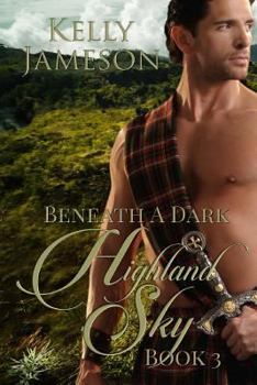 Paperback Beneath a Dark Highland Sky: Book 3 Hot Highlands Romance series Book