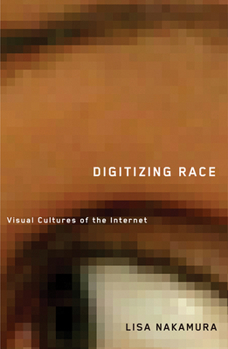 Digitizing Race: Visual Cultures of the Internet (Electronic Mediations) - Book  of the Electronic Mediations
