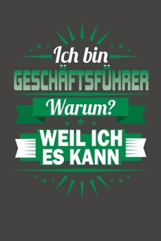 Ich Bin Geschäftsführer - Warum? Weil Ich Es Kann: Wochenplaner - ohne festes Datum für ein ganzes Jahr (German Edition)
