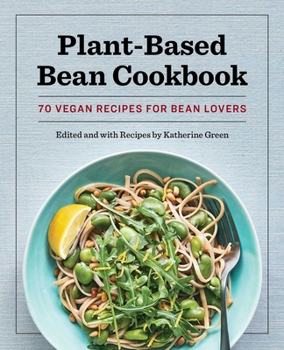 Paperback Plant-Based Bean Cookbook: 70 Vegan Recipes for Bean Lovers Book