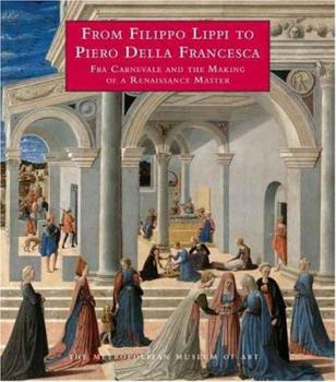 Hardcover From Filippo Lippi to Piero Della Francesca: Fra Carnevale and the Making of a Renaissance Master Book