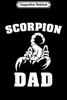 Composition Notebook: Scorpion Dad  Journal/Notebook Blank Lined Ruled 6x9 100 Pages