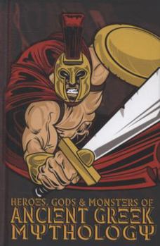 Hardcover Heroes, Gods and Monsters in Ancient Greek Mythology Book
