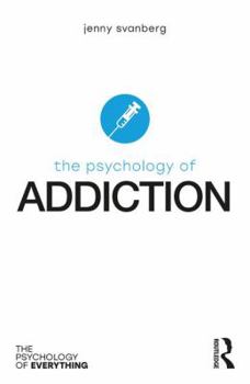 The Psychology of Addiction - Book  of the Psychology of Everything