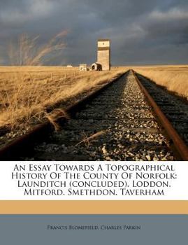 Paperback An Essay Towards a Topographical History of the County of Norfolk: Launditch (Concluded). Loddon. Mitford. Smethdon. Taverham Book