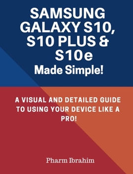 Paperback Samsung Galaxy S10, S10 Plus & S10e Made Simple!: A Visual and Detailed Guide to Using Your Device Like a Pro! Book
