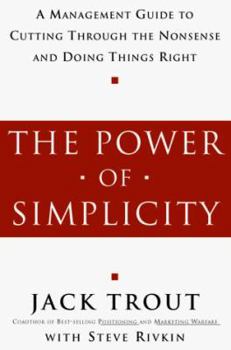 Hardcover The Power of Simplicity: A Management Guide to Cutting Through the Nonsense & Doing Things Right Book