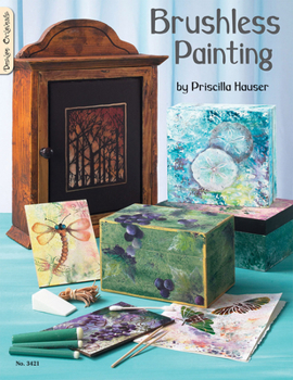 Paperback Brushless Painting (Design Originals) How to Paint Without a Brush using Watercolors, Acrylics, Markers, and Stamps to Create Gifts, Home Decor, Greeting Cards, Stationery, Beautiful Boxes, and More Book