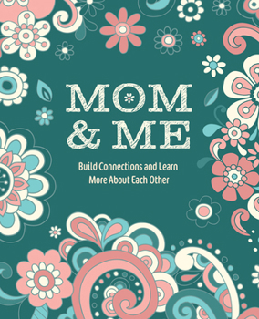 Paperback Mom & Me: Build Connections and Learn More about Each Other Book
