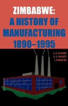 Paperback Zimbabwe: A History of Manufacturing 1890-1995 Book