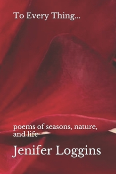 Paperback To Every Thing...: poems of seasons, nature, and life Book