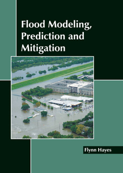 Hardcover Flood Modeling, Prediction and Mitigation Book