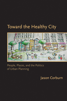 Paperback Toward the Healthy City: People, Places, and the Politics of Urban Planning Book