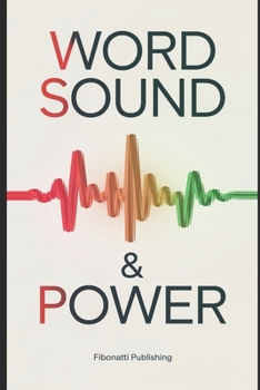 Paperback Word Sound & Power: Overstanding The Power of Sound From Ancient Wisdom to Modern Sound Therapies Book