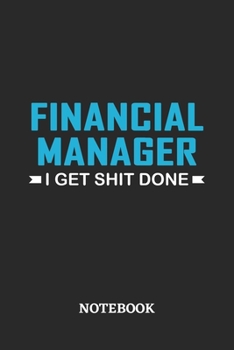 Paperback Financial Manager I Get Shit Done Notebook: 6x9 inches - 110 ruled, lined pages - Greatest Passionate Office Job Journal Utility - Gift, Present Idea Book