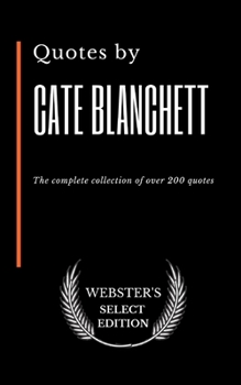 Paperback Quotes by Cate Blanchett: The complete collection of over 200 quotes Book