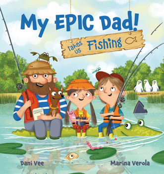 Paperback My Epic Dad! Takes Us Fishing Book