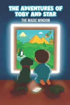 The Adventures of Toby and Star: The Magic Window