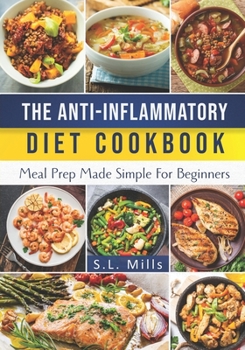 Paperback The Anti-Inflammatory Diet Cookbook: Meal Prep Made Simple For Beginners Book