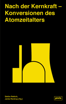 Hardcover Nach Der Kernkraft: Konversionen Des Atomzeitalters [German] Book
